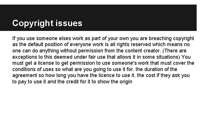 Copyright issues If you use someone elses work as part of your own you