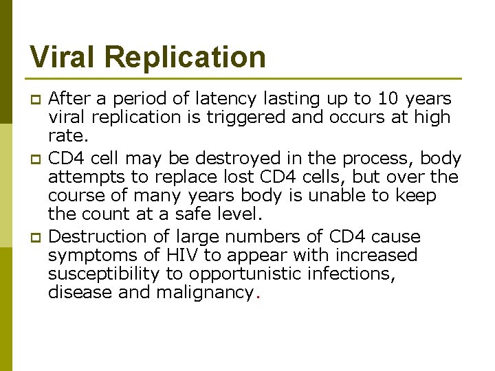 Viral Replication p p p After a period of latency lasting up to 10