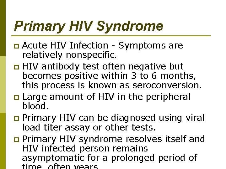 Primary HIV Syndrome Acute HIV Infection - Symptoms are relatively nonspecific. p HIV antibody
