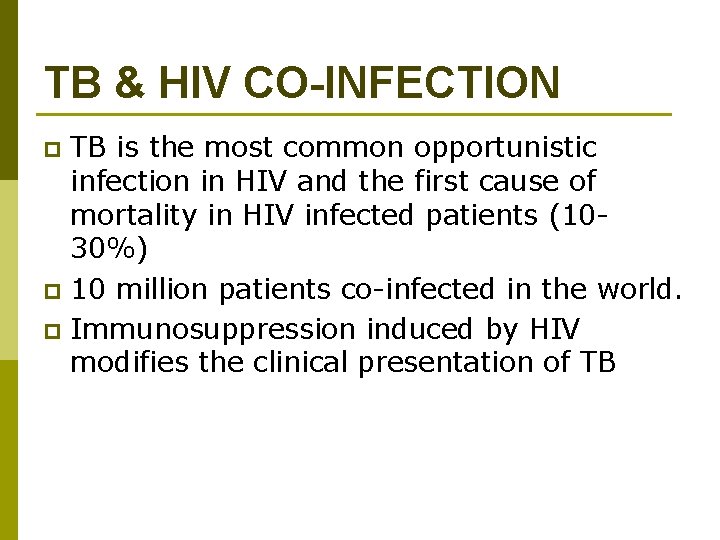 TB & HIV CO-INFECTION TB is the most common opportunistic infection in HIV and