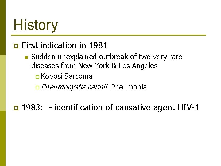 History p First indication in 1981 n p Sudden unexplained outbreak of two very