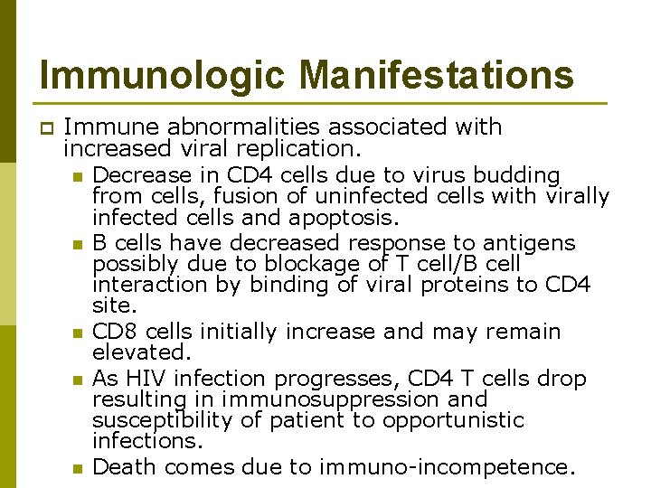 Immunologic Manifestations p Immune abnormalities associated with increased viral replication. n Decrease in CD
