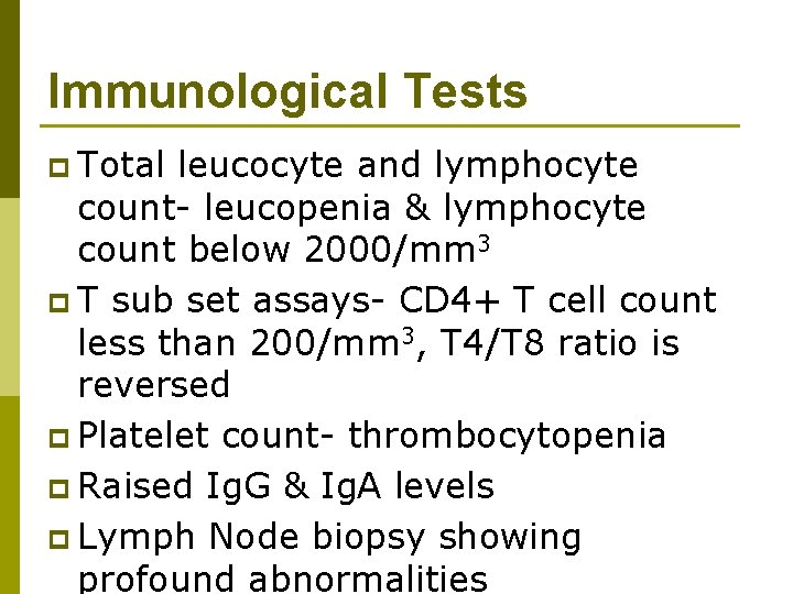 Immunological Tests p Total leucocyte and lymphocyte count- leucopenia & lymphocyte count below 2000/mm
