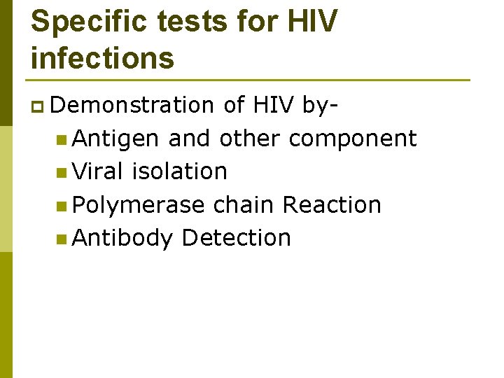 Specific tests for HIV infections p Demonstration of HIV byn Antigen and other component