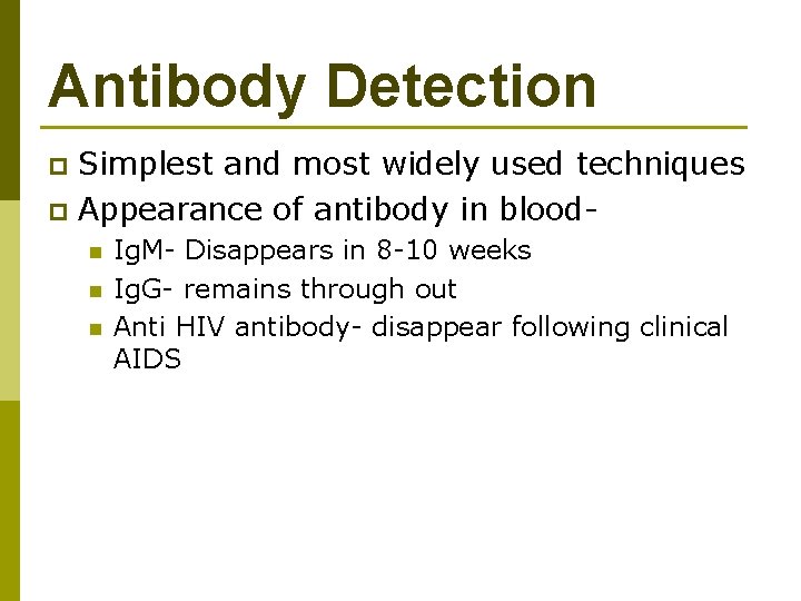 Antibody Detection Simplest and most widely used techniques p Appearance of antibody in bloodp
