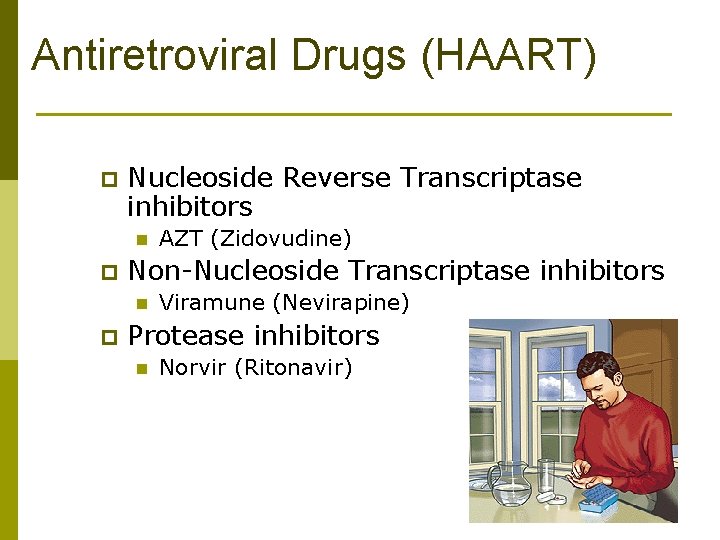 Antiretroviral Drugs (HAART) p Nucleoside Reverse Transcriptase inhibitors n p Non-Nucleoside Transcriptase inhibitors n