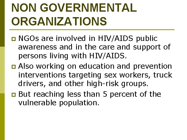 NON GOVERNMENTAL ORGANIZATIONS NGOs are involved in HIV/AIDS public awareness and in the care
