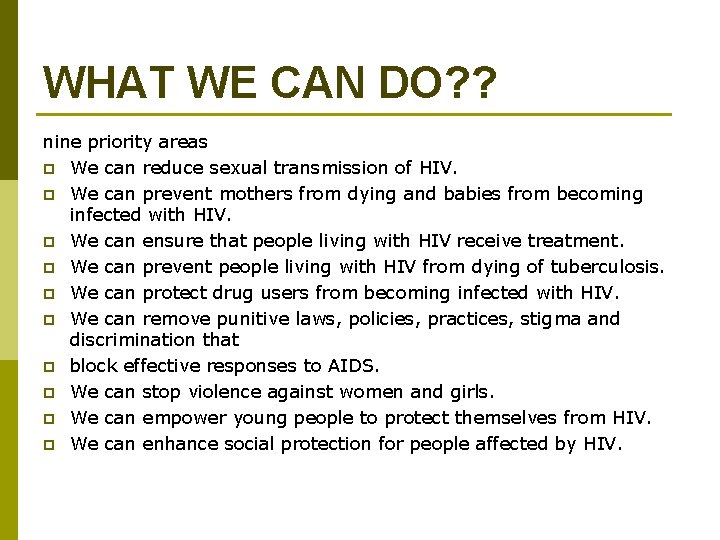 WHAT WE CAN DO? ? nine priority areas p We can reduce sexual transmission