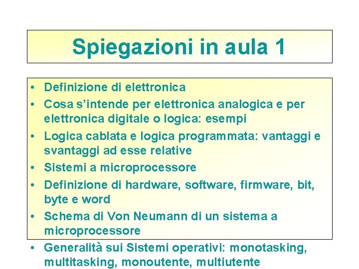 Spiegazioni in aula 1 • Definizione di elettronica • Cosa s’intende per elettronica analogica