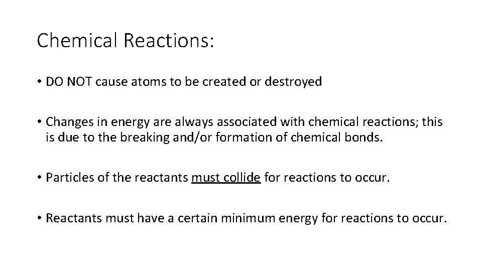 Chemical Reactions: • DO NOT cause atoms to be created or destroyed • Changes