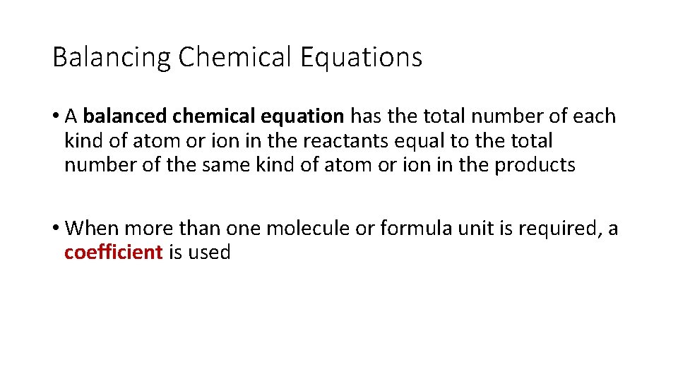 Balancing Chemical Equations • A balanced chemical equation has the total number of each