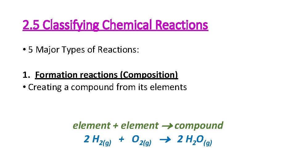 2. 5 Classifying Chemical Reactions • 5 Major Types of Reactions: 1. Formation reactions