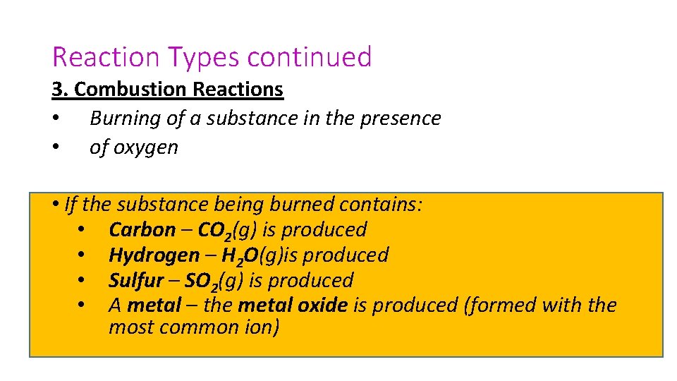 Reaction Types continued 3. Combustion Reactions • Burning of a substance in the presence