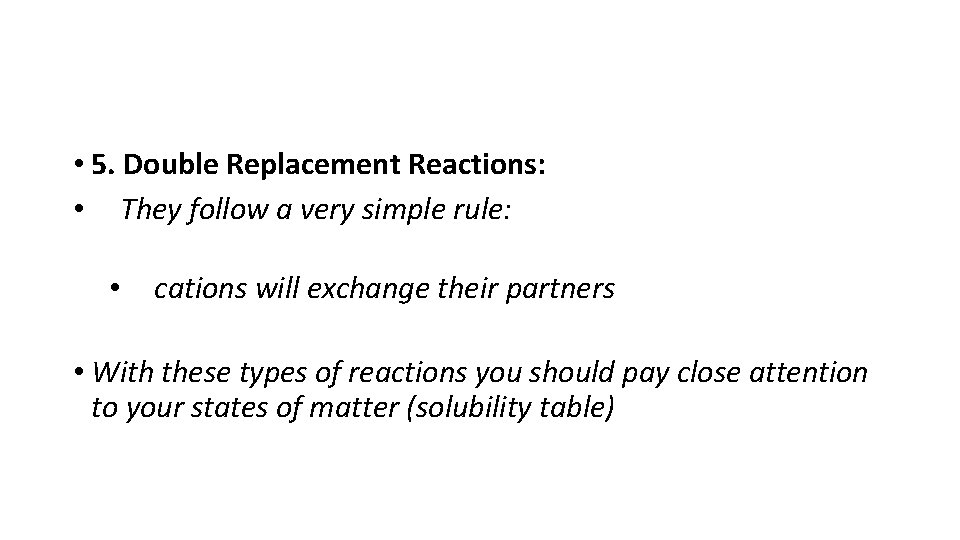  • 5. Double Replacement Reactions: • They follow a very simple rule: •