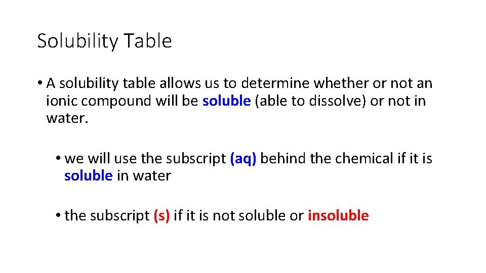 Solubility Table • A solubility table allows us to determine whether or not an
