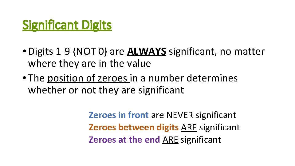 Significant Digits • Digits 1 -9 (NOT 0) are ALWAYS significant, no matter where