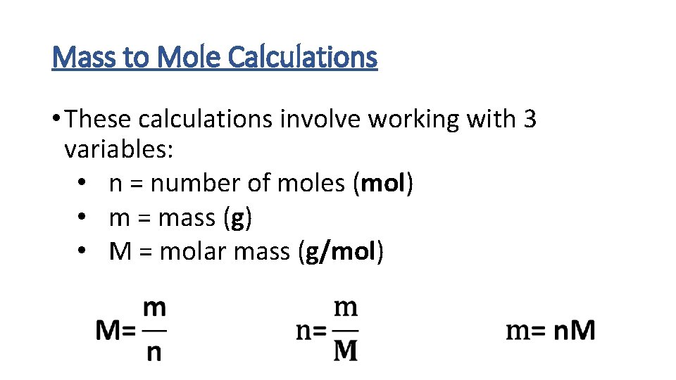 Mass to Mole Calculations • These calculations involve working with 3 variables: • n