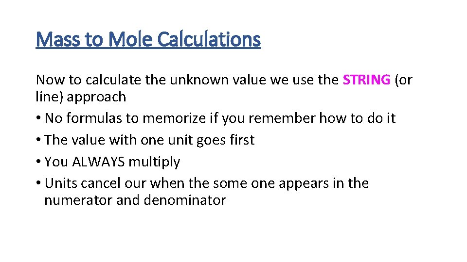 Mass to Mole Calculations Now to calculate the unknown value we use the STRING