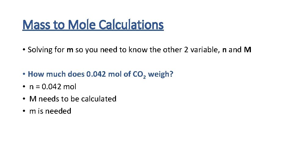 Mass to Mole Calculations • Solving for m so you need to know the
