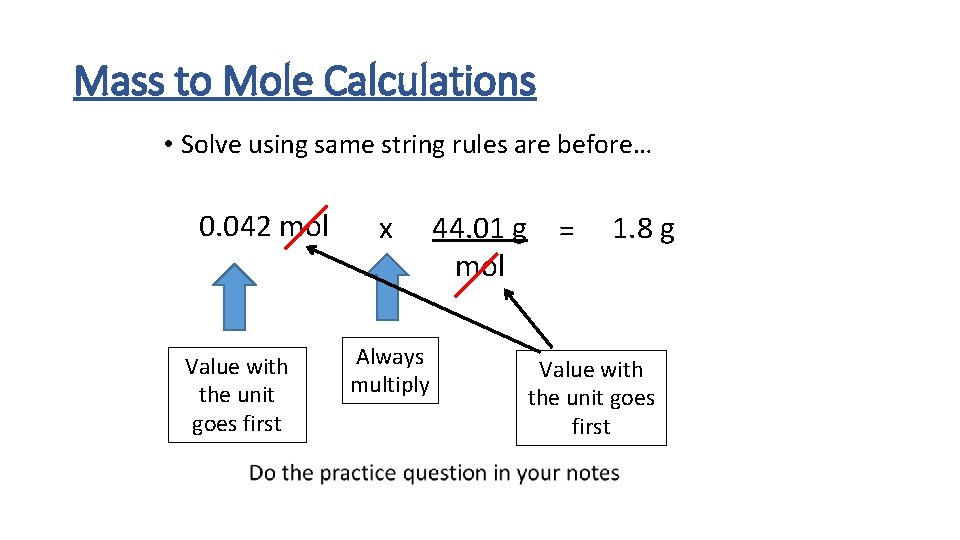 Mass to Mole Calculations • Solve using same string rules are before… 0. 042