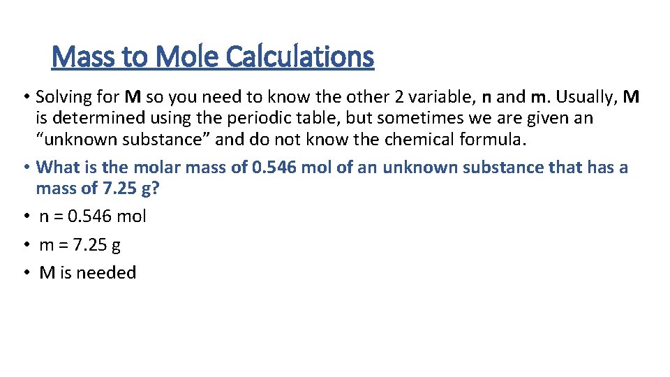 Mass to Mole Calculations • Solving for M so you need to know the