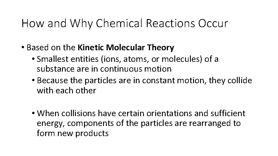 How and Why Chemical Reactions Occur • Based on the Kinetic Molecular Theory •