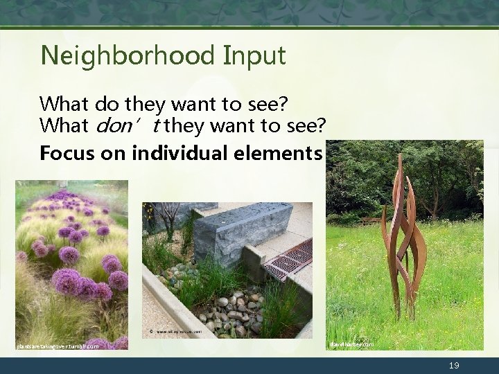 Neighborhood Input What do they want to see? What don’t they want to see?