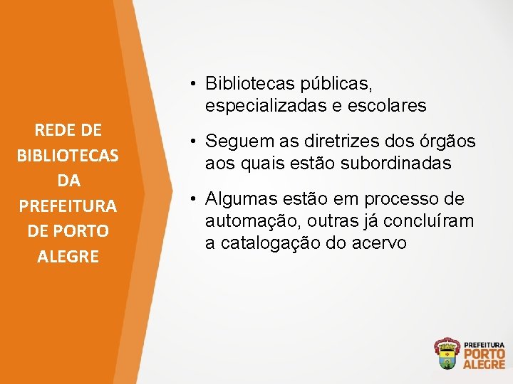  • Bibliotecas públicas, especializadas e escolares REDE DE BIBLIOTECAS DA PREFEITURA DE PORTO