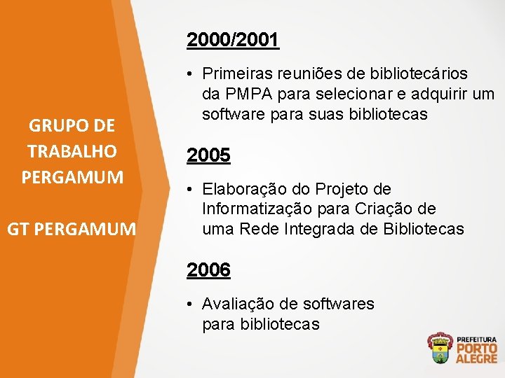 2000/2001 GRUPO DE TRABALHO PERGAMUM GT PERGAMUM • Primeiras reuniões de bibliotecários da PMPA