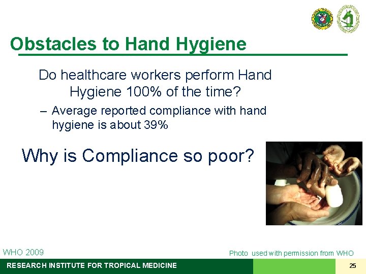 Obstacles to Hand Hygiene Do healthcare workers perform Hand Hygiene 100% of the time?