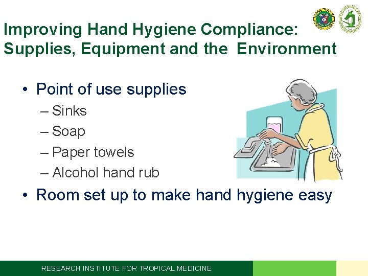 Improving Hand Hygiene Compliance: Supplies, Equipment and the Environment • Point of use supplies