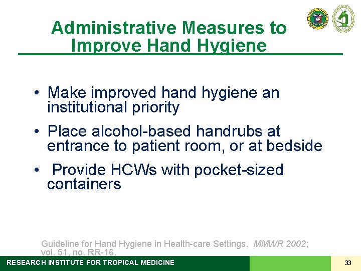 Administrative Measures to Improve Hand Hygiene • Make improved hand hygiene an institutional priority