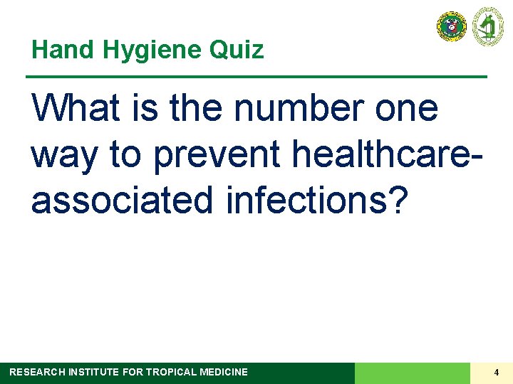 Hand Hygiene Quiz What is the number one way to prevent healthcareassociated infections? RESEARCH