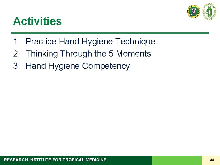 Activities 1. Practice Hand Hygiene Technique 2. Thinking Through the 5 Moments 3. Hand