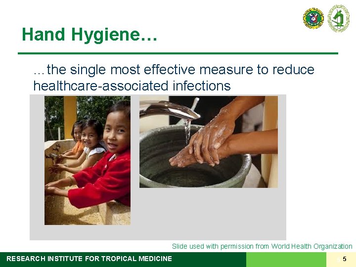 Hand Hygiene… …the single most effective measure to reduce healthcare-associated infections Slide used with