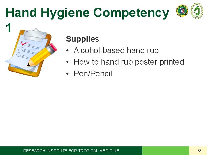Hand Hygiene Competency 1 Supplies • Alcohol-based hand rub • How to hand rub