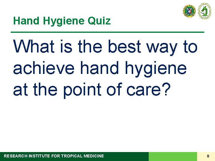 Hand Hygiene Quiz What is the best way to achieve hand hygiene at the