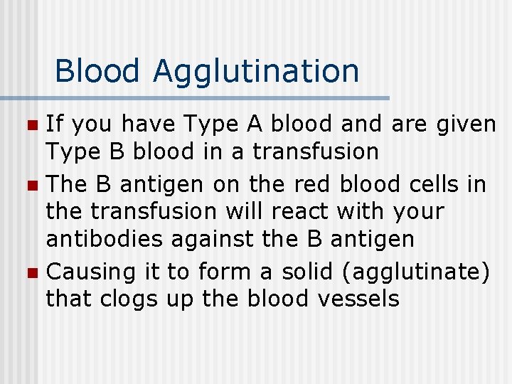 Blood Agglutination If you have Type A blood and are given Type B blood