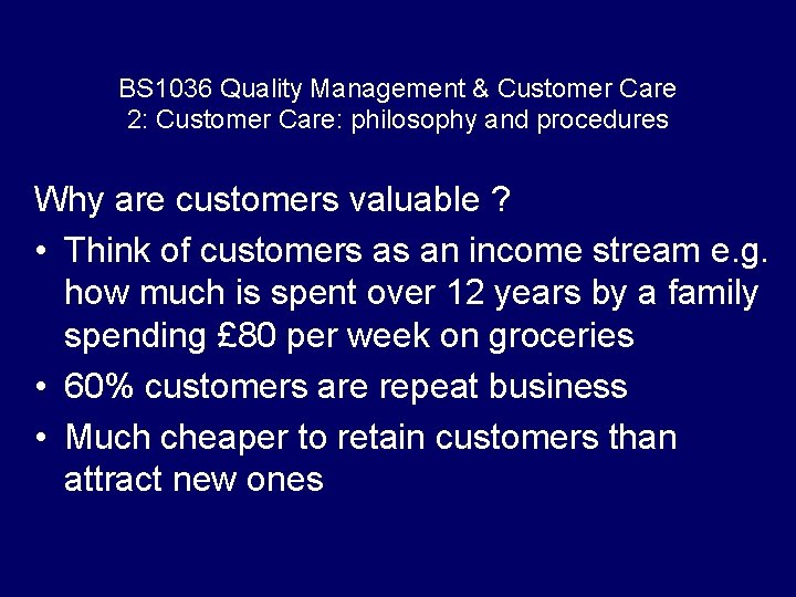 BS 1036 Quality Management & Customer Care 2: Customer Care: philosophy and procedures Why