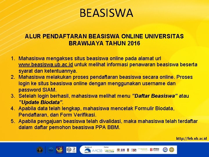 BEASISWA ALUR PENDAFTARAN BEASISWA ONLINE UNIVERSITAS BRAWIJAYA TAHUN 2016 1. Mahasiswa mengakses situs beasiswa