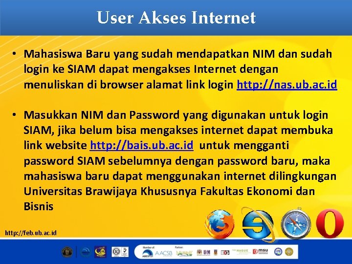 User Akses Internet • Mahasiswa Baru yang sudah mendapatkan NIM dan sudah login ke