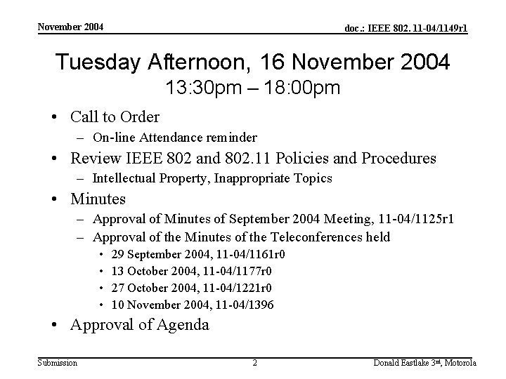 November 2004 doc. : IEEE 802. 11 -04/1149 r 1 Tuesday Afternoon, 16 November