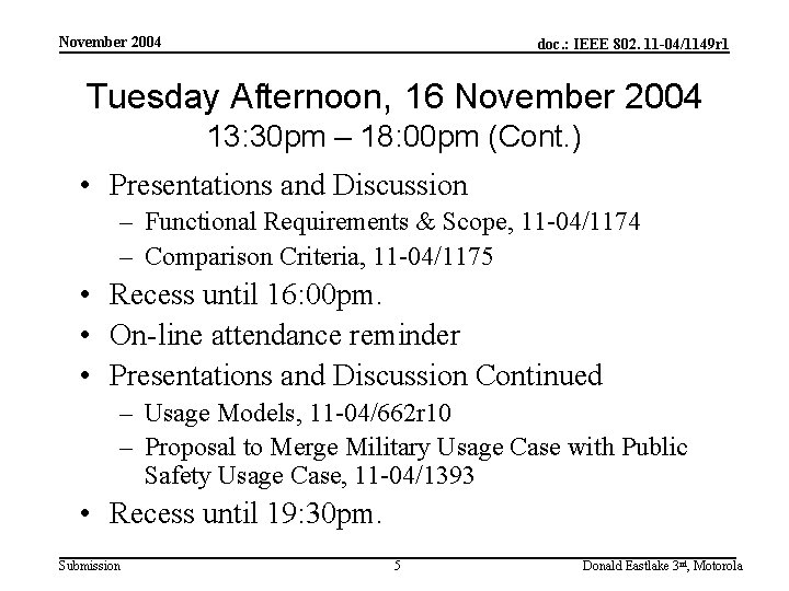 November 2004 doc. : IEEE 802. 11 -04/1149 r 1 Tuesday Afternoon, 16 November