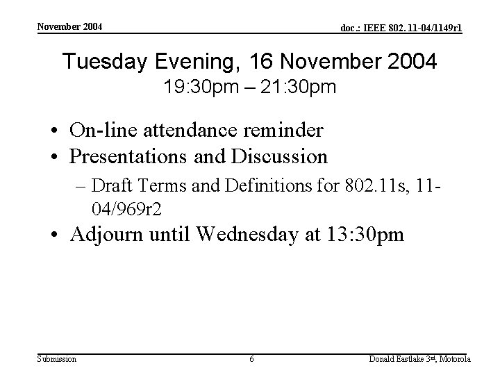 November 2004 doc. : IEEE 802. 11 -04/1149 r 1 Tuesday Evening, 16 November