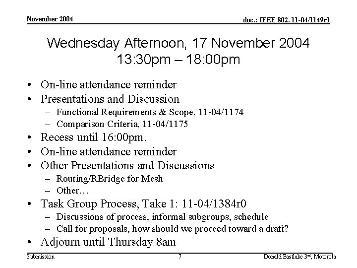 November 2004 doc. : IEEE 802. 11 -04/1149 r 1 Wednesday Afternoon, 17 November