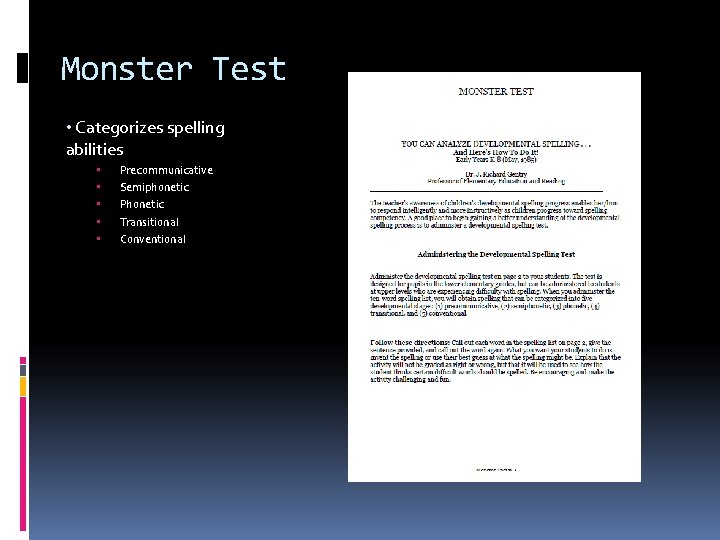 Monster Test • Categorizes spelling abilities • • • Precommunicative Semiphonetic Phonetic Transitional Conventional