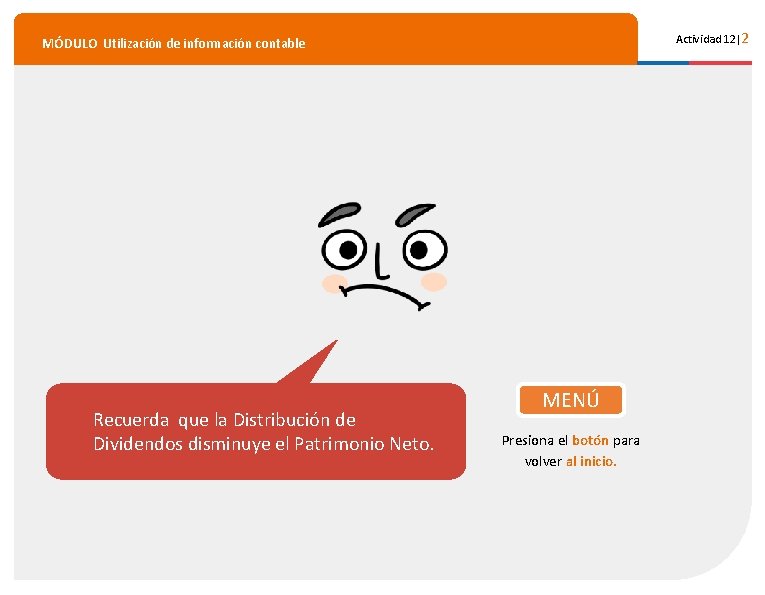 Actividad 12|2 MÓDULO Utilización de información contable Recuerda que la Distribución de Dividendos disminuye