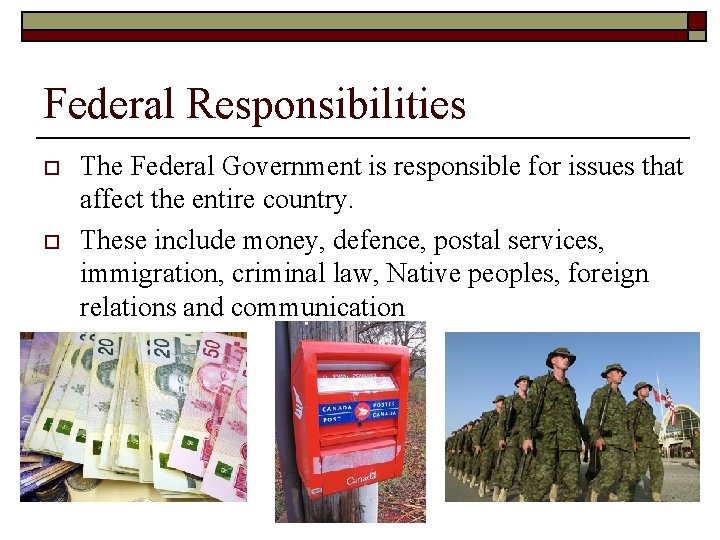 Federal Responsibilities o o The Federal Government is responsible for issues that affect the