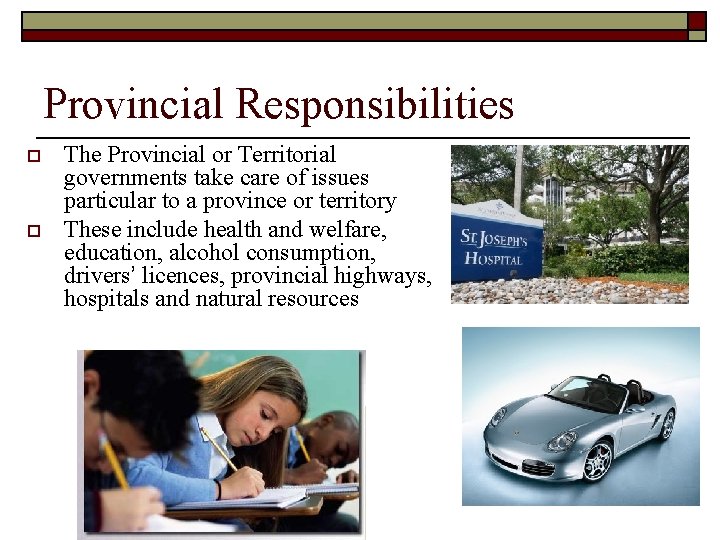 Provincial Responsibilities o o The Provincial or Territorial governments take care of issues particular