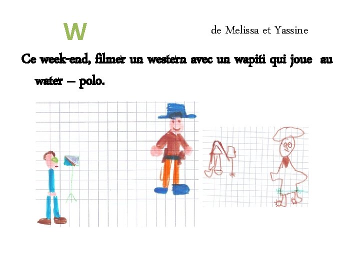 W de Melissa et Yassine Ce week-end, filmer un western avec un wapiti qui